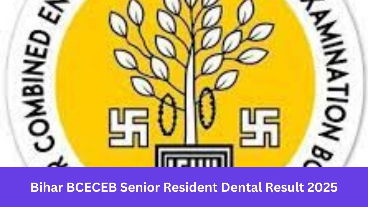 Bihar BCECEB Senior Resident Dental Result 2025